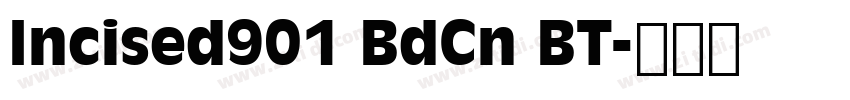 Incised901 BdCn BT字体转换